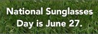 National Sunglasses Day 27 June 2020